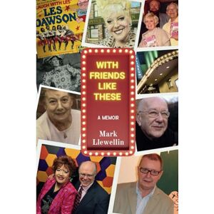 Llewellin, Mr Mark With Friends Like These: A memoir Llewellin, Mr Mark With Friends Like These: A memoir