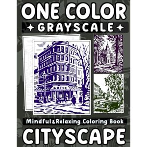 Ann, Lily One Color Grayscale Mindful and Relaxing Coloring Book Cityscapes Ann, Lily One Color Grayscale Mindful and Relaxing Coloring Book Cityscapes