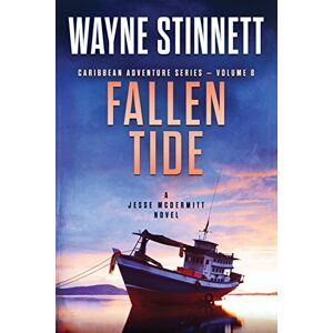 Stinnett, Wayne Fallen Tide: A Jesse McDermitt Novel: Volume 8 (Caribbean Adventure Series) Stinnett, Wayne Fallen Tide: A Jesse McDermitt Novel: Volume 8 (Caribbean Adventure Series)