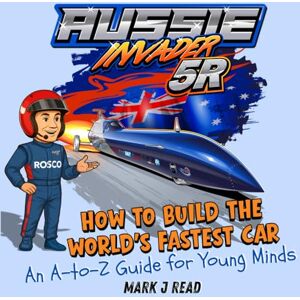 Read, Mark J How To Build The World's Fastest Car: An A-to-Z Guide for Young Minds Read, Mark J How To Build The World's Fastest Car: An A-to-Z Guide for Young Minds