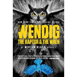 Wendig, Chuck The Raptor & the Wren (Miriam Black) Wendig, Chuck The Raptor & the Wren (Miriam Black)