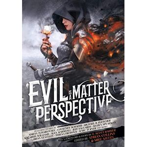 Scott Evil is a Matter of Perspective: An Anthology of Antagonists Scott Evil is a Matter of Perspective: An Anthology of Antagonists