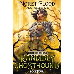 Flood, Noret The Legend of Randidly Ghosthound 4: A LitRPG Adventure Flood, Noret The Legend of Randidly Ghosthound 4: A LitRPG Adventure