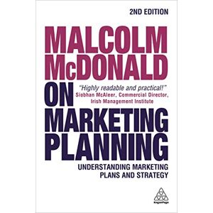 McDonald, Malcolm Malcolm McDonald on Marketing Planning: Understanding Marketing Plans and Strategy McDonald, Malcolm Malcolm McDonald on Marketing Planning: Understanding Marketing Plans and Strategy