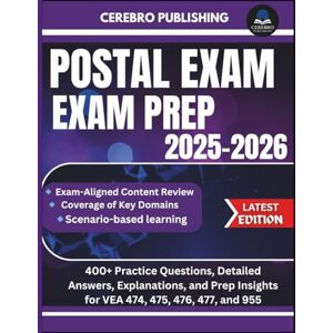 Publishing, Cerebro POSTAL EXAM PREP 2025-2026: 400+ Practice Questions, Detailed Answers, Explanations, and Prep Insights for VEA 474, 475, 476, 477, and 955 Publishing, Cerebro POSTAL EXAM PREP 2025-2026: 400+ Practice Questions, Detailed Answers, Explanations, and Prep Insights for VEA 474, 475, 476, 477, and 955