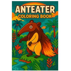 Imhof, Andreas Anteater Coloring Book: 50 Cute and Fun Jungle Illustrations: Relaxing and Creative Coloring for Kids and Adults Imhof, Andreas Anteater Coloring Book: 50 Cute and Fun Jungle Illustrations: Relaxing and Creative Coloring for Kids and Adults