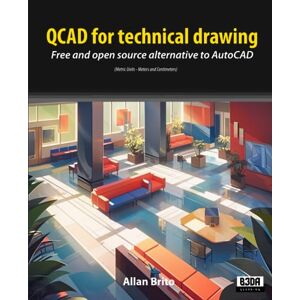Brito, Alla QCAD for technical drawing: Free and open source alternative to AutoCAD (Metric Units Meters and Centimeters) Brito, Alla QCAD for technical drawing: Free and open source alternative to AutoCAD (Metric Units Meters and Centimeters)