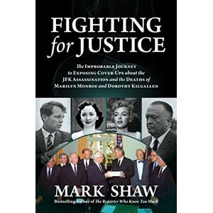 Post Hill Press Fighting for Justice: The Improbable Journey to Exposing Cover-Ups about the JFK Assassination and the Deaths of Marilyn Monroe and Dorothy Kilgallen Post Hill Press Fighting for Justice: The Improbable Journey to Exposing Cover-Ups about the JFK Assassination and the Deaths of Marilyn Monroe and Dorothy Kilgallen