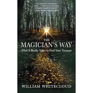 Whitecloud, William The Magician's Way: What It Really Takes to Find Your Treasure Whitecloud, William The Magician's Way: What It Really Takes to Find Your Treasure