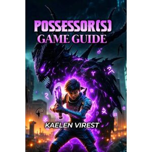 Virest, kaelen Possessor(s) Game Guide: Master Every Boss, Unlock Hidden Secrets, and Dominate Sanzu City Virest, kaelen Possessor(s) Game Guide: Master Every Boss, Unlock Hidden Secrets, and Dominate Sanzu City
