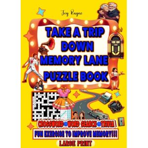 Rayne, Joy Take a Trip Down Memory Lane Crossword, Word Search, and Trivia Puzzle Book: Relive Beloved Memories from 1950s to Early 2000s, for Seniors & ... Puzzles, Vol. I (Ultimate Nostalgic Puzzle) Rayne, Joy Take a Trip Down Memory Lane Crossword, Word Search, and Trivia Puzzle Book: Relive Beloved Memories from 1950s to Early 2000s, for Seniors & ... Puzzles, Vol. I (Ultimate Nostalgic Puzzle)
