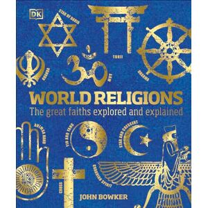 Bowker, John World Religions: The Great Faiths Explored and Explained (DK Compact Culture Guides) Bowker, John World Religions: The Great Faiths Explored and Explained (DK Compact Culture Guides)