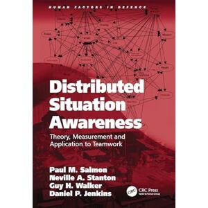 Salmon, Paul M. Distributed Situation Awareness: Theory, Measurement and Application to Teamwork (Human Factors in Defence) Salmon, Paul M. Distributed Situation Awareness: Theory, Measurement and Application to Teamwork (Human Factors in Defence)
