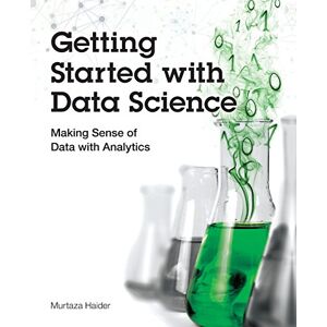 Haider, Murtaza Getting Started with Data Science: Making Sense of Data with Analytics: Making Sense of Data with Analytics (IBM Press) Haider, Murtaza Getting Started with Data Science: Making Sense of Data with Analytics: Making Sense of Data with Analytics (IBM Press)