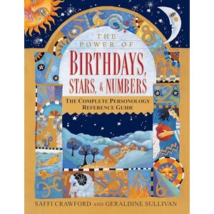Crawford, Saffi The Power of Birthdays, Stars and Numbers: The Complete Personology Reference Guide: An Astrology and Numerology Book Crawford, Saffi The Power of Birthdays, Stars and Numbers: The Complete Personology Reference Guide: An Astrology and Numerology Book