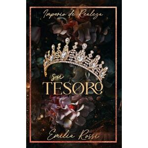 Rossi, Emilia Su Tesoro: Romance de Mafia (Imperio de Realeza) Rossi, Emilia Su Tesoro: Romance de Mafia (Imperio de Realeza)