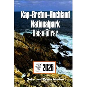 Harlan, Jake und Tessa Kap-Breton-Hochland Nationalpark Reiseführer: Erkunden Sie malerische Wanderwege, Wildtiere und kulturelle Sehenswürdigkeiten in Nova Scotias beliebtestem Reiseziel Harlan, Jake und Tessa Kap-Breton-Hochland Nationalpark Reiseführer: Erkunden Sie malerische Wanderwege, Wildtiere und kulturelle Sehenswürdigkeiten in Nova Scotias beliebtestem Reiseziel