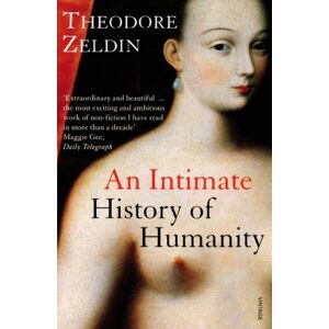Zeldin, Theodore An Intimate History of Humanity Zeldin, Theodore An Intimate History of Humanity