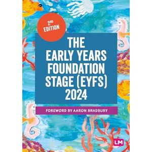 Learning Matters The Early Years Foundation Stage (EYFS) 2024: The statutory framework for group and school-based providers Learning Matters The Early Years Foundation Stage (EYFS) 2024: The statutory framework for group and school-based providers