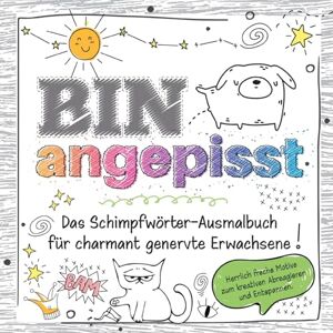 Bravo, Birgit Das frechste Schimpfwörter-Malbuch für charmant genervte Erwachsene: Über 30 Motive zum kreativen Abreagieren, Stress abbauen und Entspannen lustiges Geschenkbuch Bravo, Birgit Das frechste Schimpfwörter-Malbuch für charmant genervte Erwachsene: Über 30 Motive zum kreativen Abreagieren, Stress abbauen und Entspannen lustiges Geschenkbuch