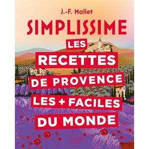 Mallet, Jean-François Les recettes de Provence les + faciles du monde Mallet, Jean-François Les recettes de Provence les + faciles du monde