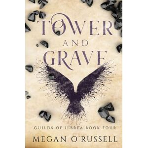 O'Russell, Megan Tower and Grave: 4 (Guilds of Ilbrea) O'Russell, Megan Tower and Grave: 4 (Guilds of Ilbrea)