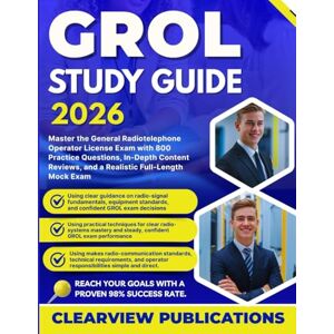 Publications, Clearview GROL STUDY GUIDE 2026: Master the General Radiotelephone Operator License (GROL) Exam with 800 Practice Questions, In-Depth Content Review, and a Realistic Full-Length Mock Exam Publications, Clearview GROL STUDY GUIDE 2026: Master the General Radiotelephone Operator License (GROL) Exam with 800 Practice Questions, In-Depth Content Review, and a Realistic Full-Length Mock Exam