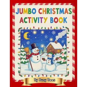Bees, Busy Jumbo Christmas Activity Book: 50 Pages of Festive Fun: Coloring, Puzzles, Mazes, and More! (Busy Bees) Bees, Busy Jumbo Christmas Activity Book: 50 Pages of Festive Fun: Coloring, Puzzles, Mazes, and More! (Busy Bees)