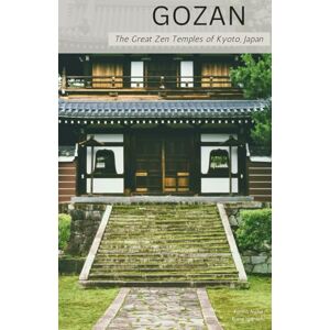 Naha, Karina Gozan: The Great Zen Temples of Kyoto, Japan Naha, Karina Gozan: The Great Zen Temples of Kyoto, Japan