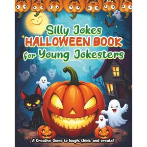 Lucas, Jenaro Silly Jokes Halloween Book for Young Jokesters: A Creative Game to laugh, think, and create! Lucas, Jenaro Silly Jokes Halloween Book for Young Jokesters: A Creative Game to laugh, think, and create!