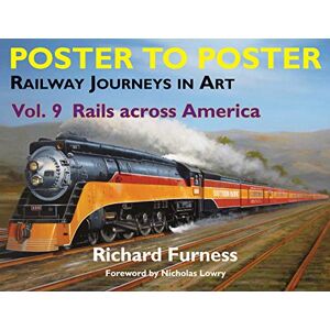 Richard Furness Railway Journeys in Art Volume 9: Rails Across America (Poster to Poster Series 9) Richard Furness Railway Journeys in Art Volume 9: Rails Across America (Poster to Poster Series 9)
