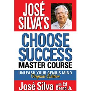 José Silva's Choose Success Master Course: Unleash Your Genius Mind Original Edition José Silva's Choose Success Master Course: Unleash Your Genius Mind Original Edition