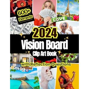 Press, MH 2024 Vision Board Clip Art Book: 600+ Pictures, Quotes and Words For More Than 30 Life Aspects Such as Health, Money and More. With Reflection Questions. For all Women and Men. (Vision Board Supplies) Press, MH 2024 Vision Board Clip Art Book: 600+ Pictures, Quotes and Words For More Than 30 Life Aspects Such as Health, Money and More. With Reflection Questions. For all Women and Men. (Vision Board Supplies)