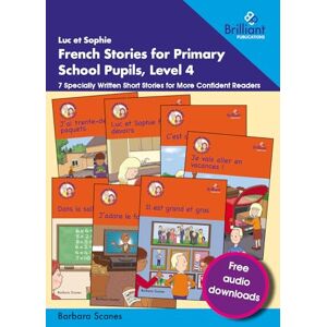 Scanes, Barbara Luc et Sophie French Stories for Primary School Pupils, Level 4: 7 Specially Written Short Stories for More Confident Readers Scanes, Barbara Luc et Sophie French Stories for Primary School Pupils, Level 4: 7 Specially Written Short Stories for More Confident Readers