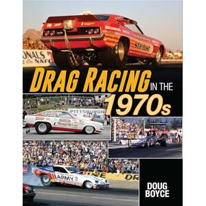 Boyce, Doug Drag Racing in the 1970s Boyce, Doug Drag Racing in the 1970s
