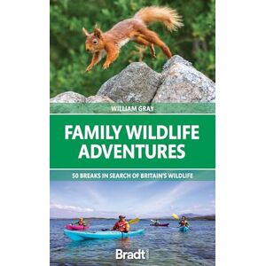 William Gray Family Wildlife Adventures: 50 breaks in search of Britain's Wildlife (Bradt Travel Guides (Bradt on Britain)) William Gray Family Wildlife Adventures: 50 breaks in search of Britain's Wildlife (Bradt Travel Guides (Bradt on Britain))