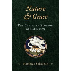 Scheeben, Matthias Joseph Nature and Grace Scheeben, Matthias Joseph Nature and Grace