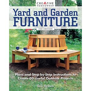 Bill Hylton Yard and Garden Furniture, 2nd Edition: Plans and Step-by-Step Instructions to Create 20 Useful Outdoor Projects (Creative Homeowner) DIY Benches, Rockers, Porch Swings, Adirondack Chairs, and More Bill Hylton Yard and Garden Furniture, 2nd Edition: Plans and Step-by-Step Instructions to Create 20 Useful Outdoor Projects (Creative Homeowner) DIY Benches, Rockers, Porch Swings, Adirondack Chairs, and More