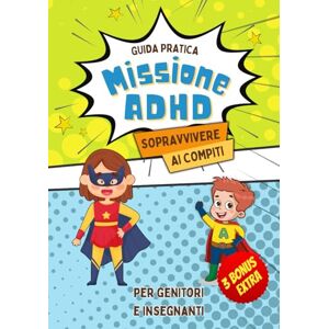 Book, Edukart MISSIONE ADHD: Sopravvivere ai compiti: Guida pratica per genitori e insegnanti. Book, Edukart MISSIONE ADHD: Sopravvivere ai compiti: Guida pratica per genitori e insegnanti.