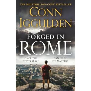 Iggulden, Conn The Forged in Rome: An Epic Tale of Power, Ambition and Survival in Ancient Rome from the Sunday Times bestseller: 1 (Ink and Iron, 1) Iggulden, Conn The Forged in Rome: An Epic Tale of Power, Ambition and Survival in Ancient Rome from the Sunday Times bestseller: 1 (Ink and Iron, 1)