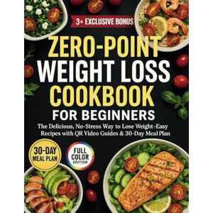 Edwards, Mildred zero point weight loss cookbook for beginners: The Delicious, No-Stress Way to Lose Weight—Easy Recipes with QR Video Guides & 30-Day Meal Plan Edwards, Mildred zero point weight loss cookbook for beginners: The Delicious, No-Stress Way to Lose Weight—Easy Recipes with QR Video Guides & 30-Day Meal Plan