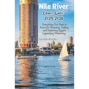 Georgina, Annabella Nile River Cruise Guide 2025–2026: Everything You Need to Know for Planning, Sailing, and Exploring Egypt’s Legendary Waterway Georgina, Annabella Nile River Cruise Guide 2025–2026: Everything You Need to Know for Planning, Sailing, and Exploring Egypt’s Legendary Waterway