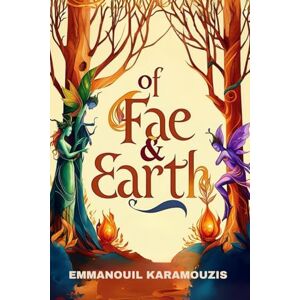 Karamouzis, Emmanouil Of Fae & Earth: 3 (The Wondermirth Chronicles) Karamouzis, Emmanouil Of Fae & Earth: 3 (The Wondermirth Chronicles)
