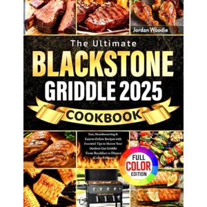 Woodie, Jordan The Ultimate Blackstone Griddle Cookbook: Fast, Mouthwatering & Easy-to-Follow Recipes with Essential Tips to Master Your Outdoor Gas Griddle From Breakfast to Dinner (Color Edition) Woodie, Jordan The Ultimate Blackstone Griddle Cookbook: Fast, Mouthwatering & Easy-to-Follow Recipes with Essential Tips to Master Your Outdoor Gas Griddle From Breakfast to Dinner (Color Edition)