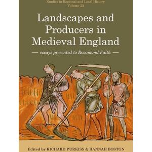 Richard Purkiss Landscapes and Producers in Medieval England: Essays presented to Rosamond Faith (Studies in Regional and Local History) Richard Purkiss Landscapes and Producers in Medieval England: Essays presented to Rosamond Faith (Studies in Regional and Local History)