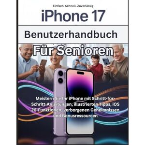 Brooks, David P. iPhone 17 Benutzerhandbuch Für Senioren: Meistern Sie Ihr iPhone mit Schritt-für-Schritt-Anleitungen, illustrierten Tipps, iOS 26-Funktionen, verborgenen Geheimnissen und Bonusressourcen Brooks, David P. iPhone 17 Benutzerhandbuch Für Senioren: Meistern Sie Ihr iPhone mit Schritt-für-Schritt-Anleitungen, illustrierten Tipps, iOS 26-Funktionen, verborgenen Geheimnissen und Bonusressourcen