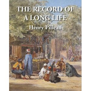Pilleau, Henry The Record of a Long Life Pilleau, Henry The Record of a Long Life