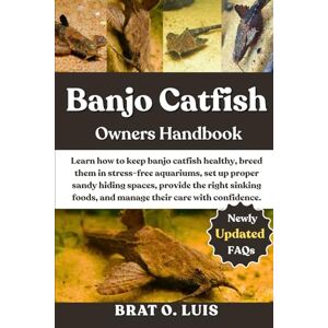O. LUIS, BRAT BANJO CATFISH: Learn how to keep banjo catfish healthy, breed them in stress-free aquariums, set up proper sandy hiding spaces, provide the right sinking foods, and manage their care with confidence. O. LUIS, BRAT BANJO CATFISH: Learn how to keep banjo catfish healthy, breed them in stress-free aquariums, set up proper sandy hiding spaces, provide the right sinking foods, and manage their care with confidence.