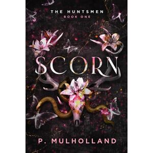 Mulholland, P Scorn: A Dark Stepbrother College Romance (The Huntsmen) Mulholland, P Scorn: A Dark Stepbrother College Romance (The Huntsmen)