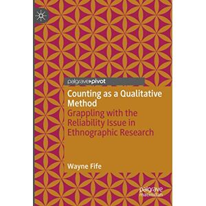 Fife, Wayne Counting as a Qualitative Method: Grappling with the Reliability Issue in Ethnographic Research Fife, Wayne Counting as a Qualitative Method: Grappling with the Reliability Issue in Ethnographic Research